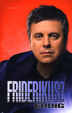 Friderikusz - eddig