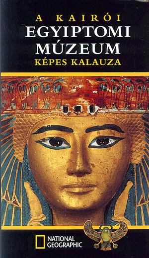 A kairói Egyiptomi Múzeum képes kalauza