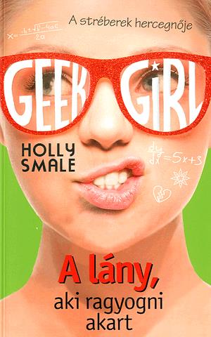 Geek Girl 4. - A lány, aki ragyogni akart