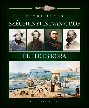 Könyv: Estók János: Széchenyi István gróf élete és kora