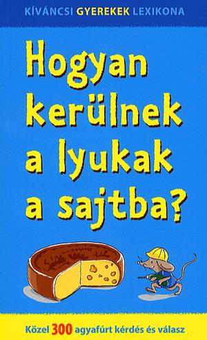 Hogyan kerülnek a lyukak a sajtba?