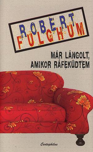Már lángolt, amikor ráfeküdtem