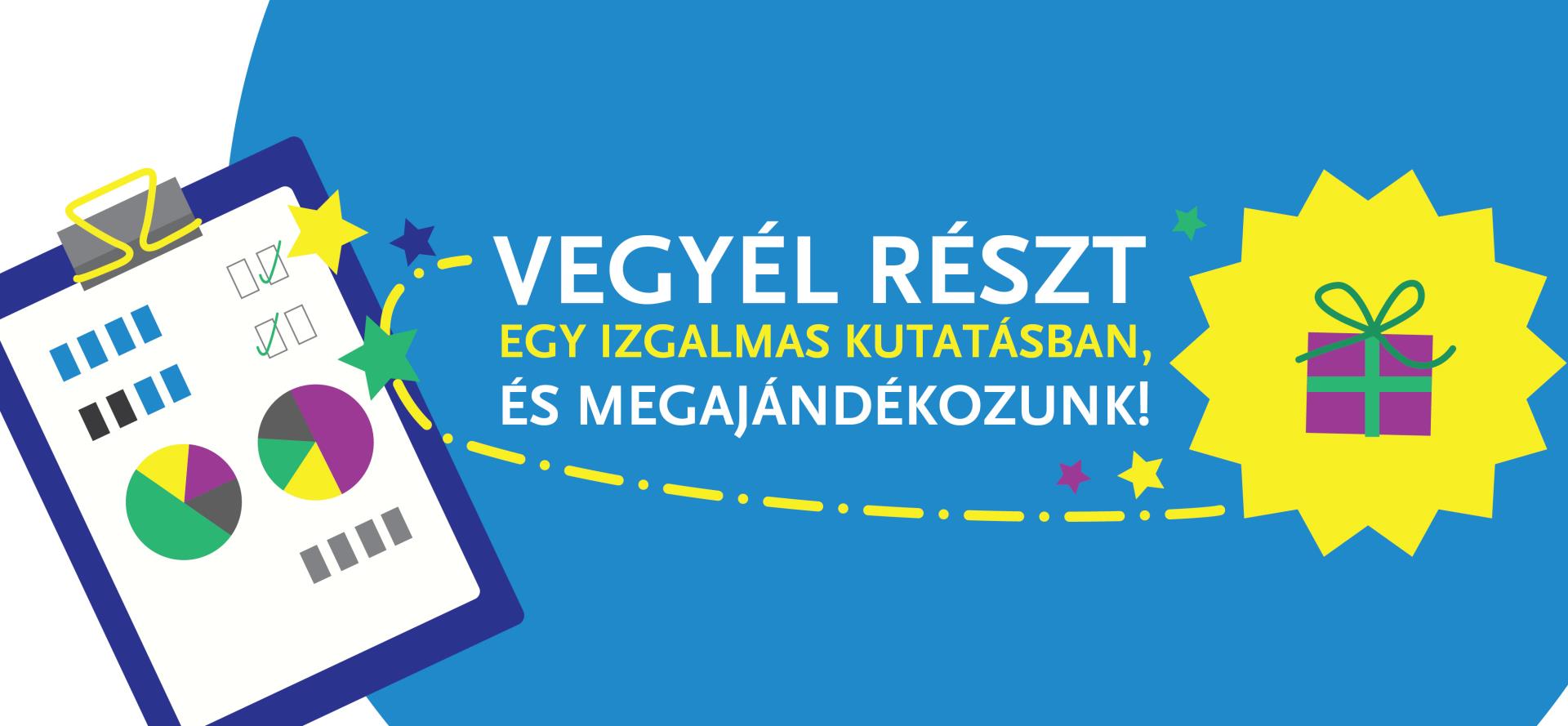 Vegyél részt egy izgalmas kutatásban, és megajándékozunk!