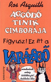 Aggódó tinik cimborája. Figyusz! Ez itt a VARÁZSERŐ