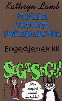 Túlélési útmutató tinédzsereknek. Engedjenek ki! Segítség!