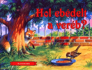 Hol ebédelt a veréb?