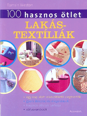 100 hasznos ötlet: Lakástextíliák