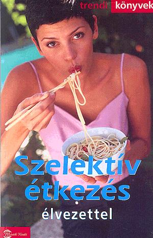 Szelektív étkezés élvezettel
