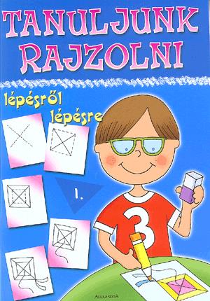 Tanuljunk rajzolni lépésről lépésre 1.