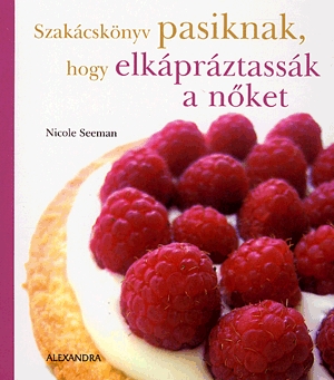 Szakácskönyv pasiknak, hogy elkápráztassák a nőket