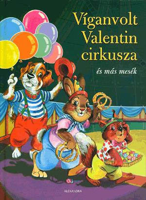 Víganvolt Valentin cirkusza és más mesék