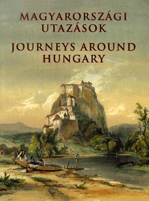 Magyarországi utazások / Journeys Around Hungary