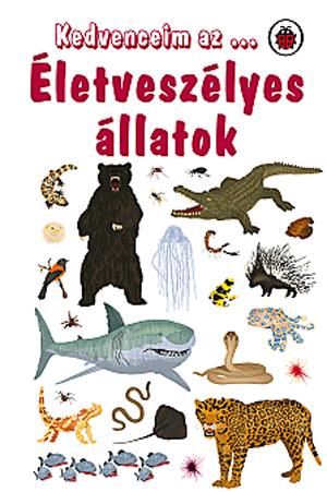 Kedvenceim az ... Életveszélyes állatok