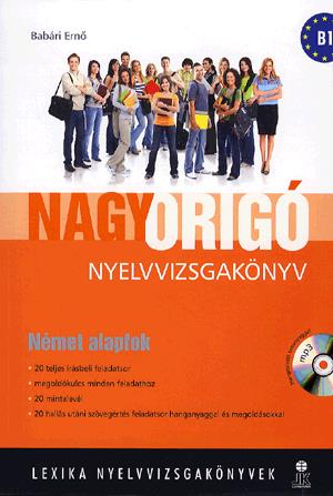 Nagy Origó nyelvvizsgakönyv - Német alapfok (B1)