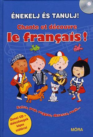 Énekelj és tanulj franciául! - Chante et découvre le francais! (CD melléklettel)