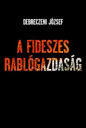 A fideszes rablógazdaság