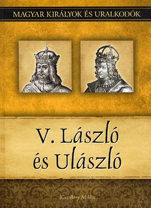 Magyar királyok és uralkodók: V. László és Ulászló