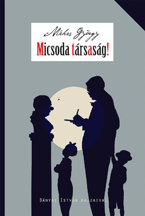 Micsoda társaság!