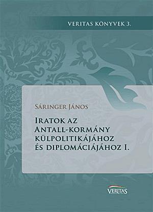 Iratok az Antall-kormány külpolitikájához és diplomáciájához I.