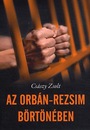 Az Orbán-rezsim börtönében