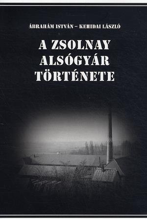 A Zsolnay Alsógyár története