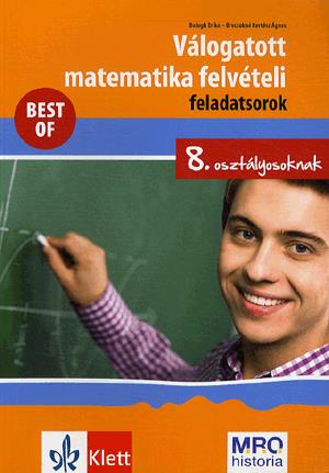 Válogatott matematika felvételi feladatsorok 8. osztályosoknak