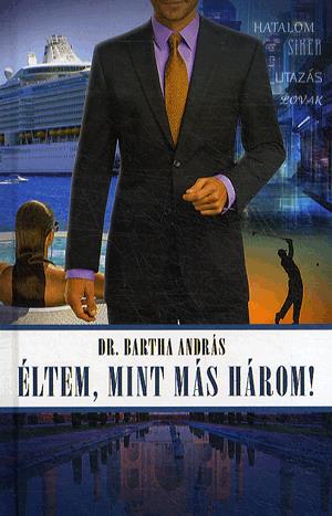 Éltem, mint más három!