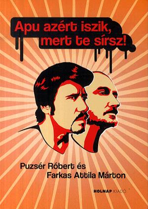Apu azért iszik, mert te sírsz!