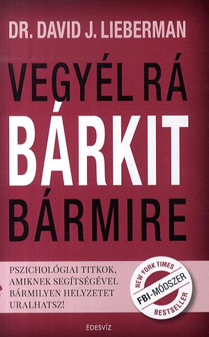 Vegyél rá bárkit bármire