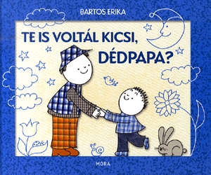 Te is voltál kicsi, dédpapa?