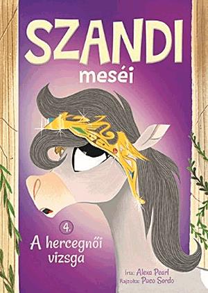 Szandi meséi 4. - A hercegnői vizsga