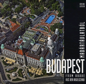 Budapest madártávlatból / Budapest from above / Budapest aus der Vogelschau