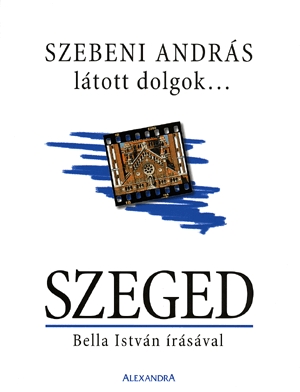 Látott dolgok... Szeged