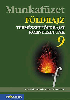Földrajz 9. Kozmikus és természetföldrajzi környezetünk munkafüzet