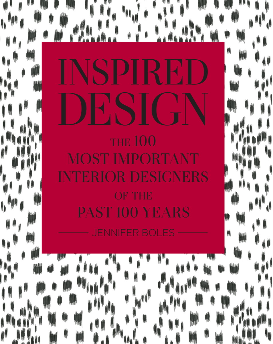 Inspired Design - The 100 Most Important Interior Designers of The Past 100 Years