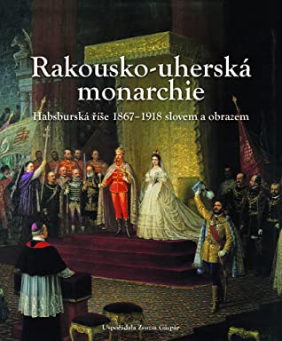 Rakúsko-Uhorsko: Habsburská ríša v rokoch 1867 – 1918