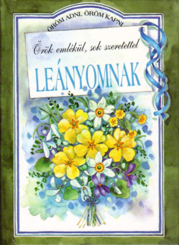 Örök emlékül, sok szeretettel leányomnak