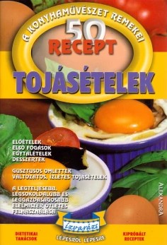 50 recept - Tojásételek 50 recept - Tojásételek