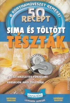 50 recept - Sima és töltött tészták 50 recept - Sima és töltött tészták